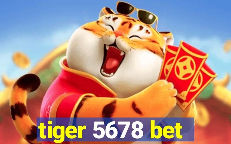 tiger 5678 bet